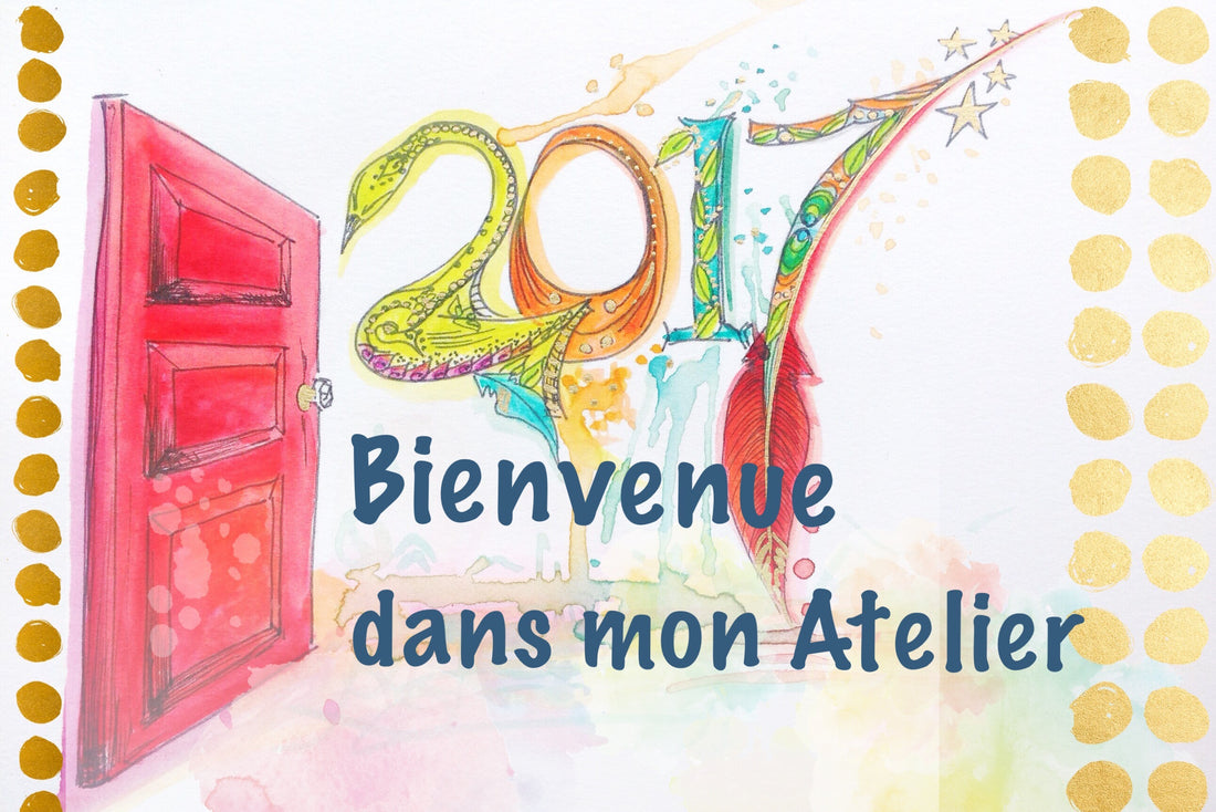 Pour 2017 : Bienvenue dans mon Atelier !